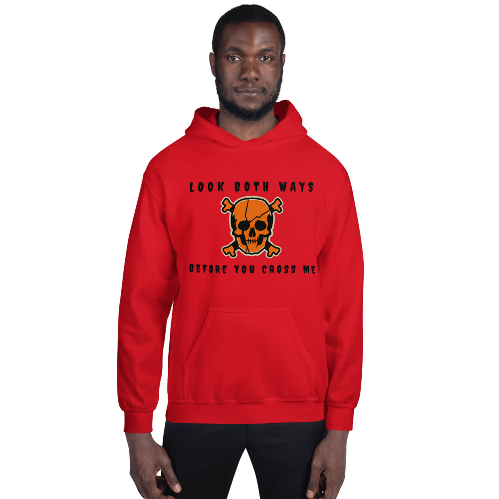 LOOK BOTH WAYS BEFORE YOU CROSS ME- Unisex Hoodie