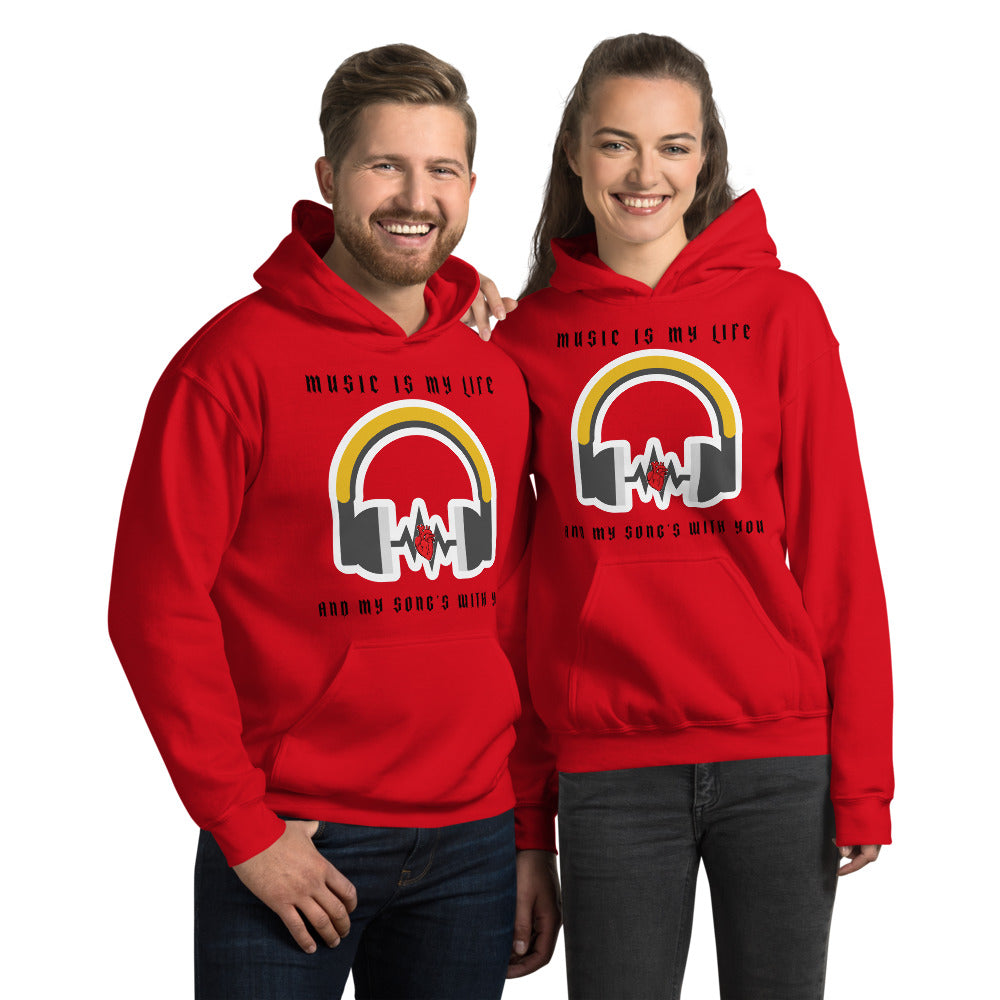 MUSIC IS MY LIFE AND MY SONG'S WITH YOU- Unisex Hoodie