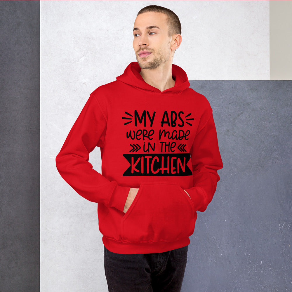 MY ABS WERE MADE IN THE KITCHEN- Unisex Hoodie