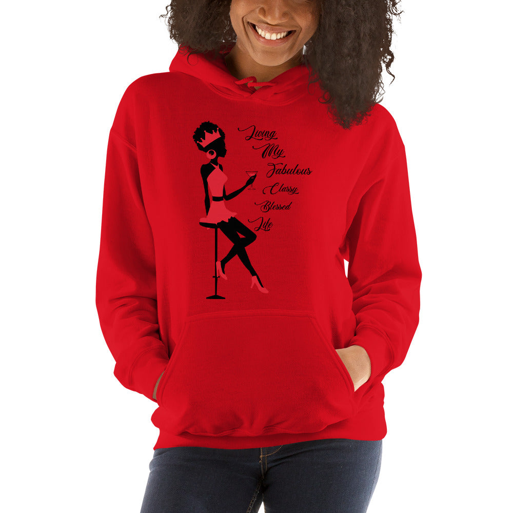LIVING MY FABULOUS, CLASSY, BLESSED LIFE- Unisex Hoodie