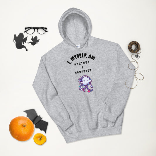 I MYSELF AM ANXIOUS AND CONFUSED- Unisex Hoodie