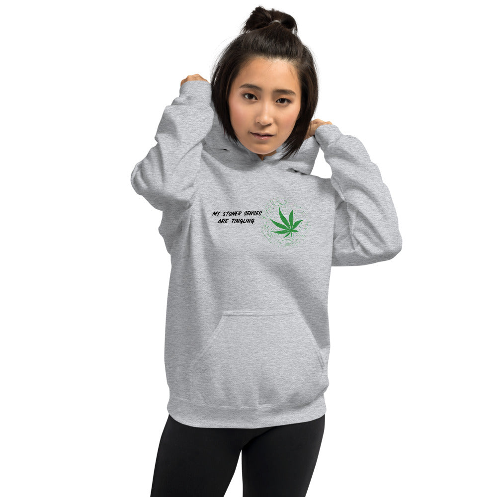 MY STONER SENSES ARE TINGLING- Unisex Hoodie