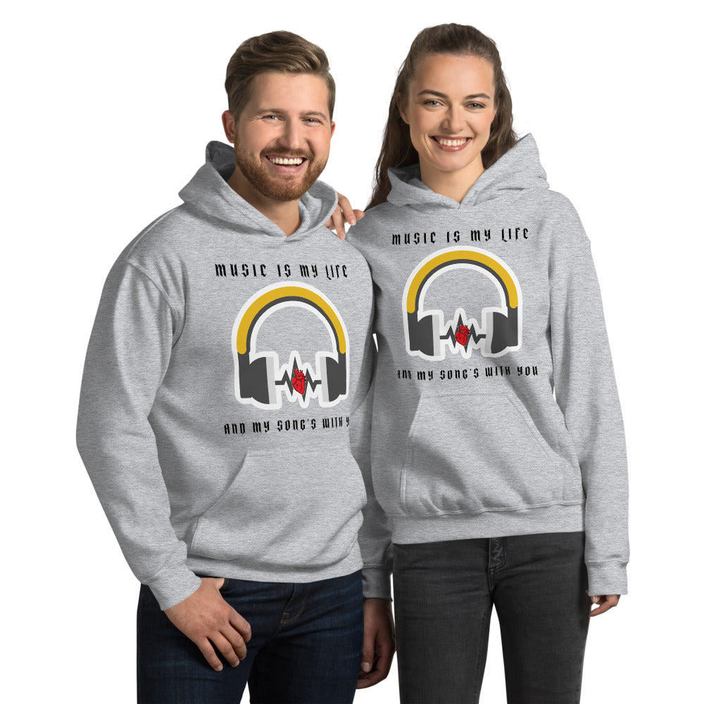 MUSIC IS MY LIFE AND MY SONG'S WITH YOU- Unisex Hoodie
