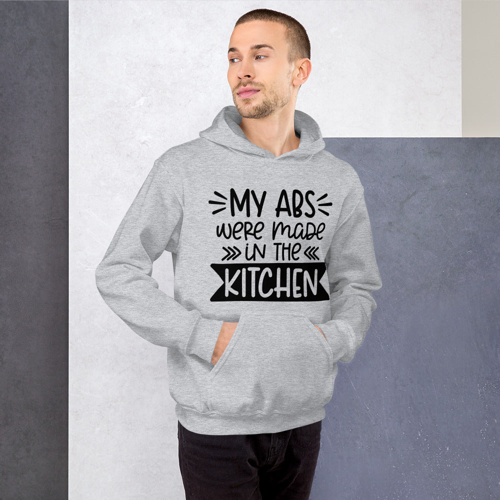 MY ABS WERE MADE IN THE KITCHEN- Unisex Hoodie