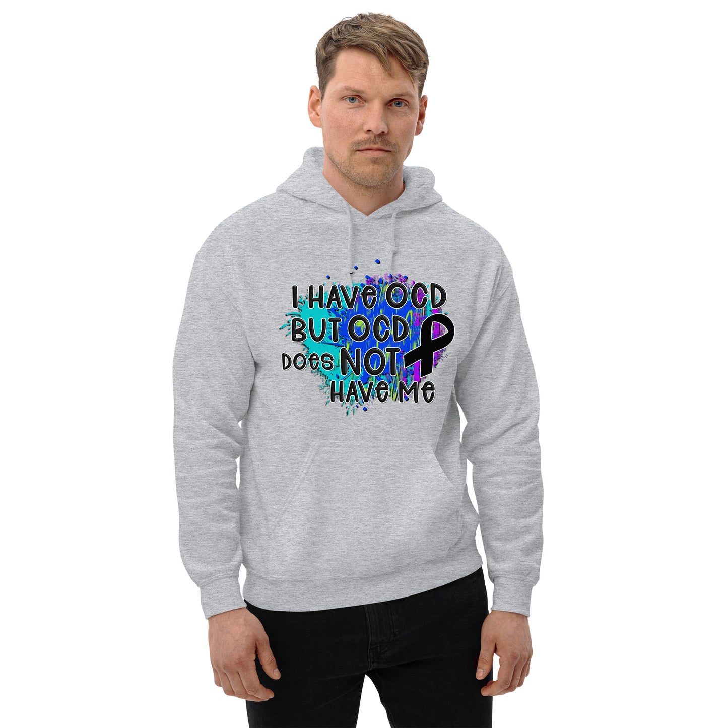 I HAVE OCD BUT OCD DOESN'T HAVE ME- Unisex Hoodie