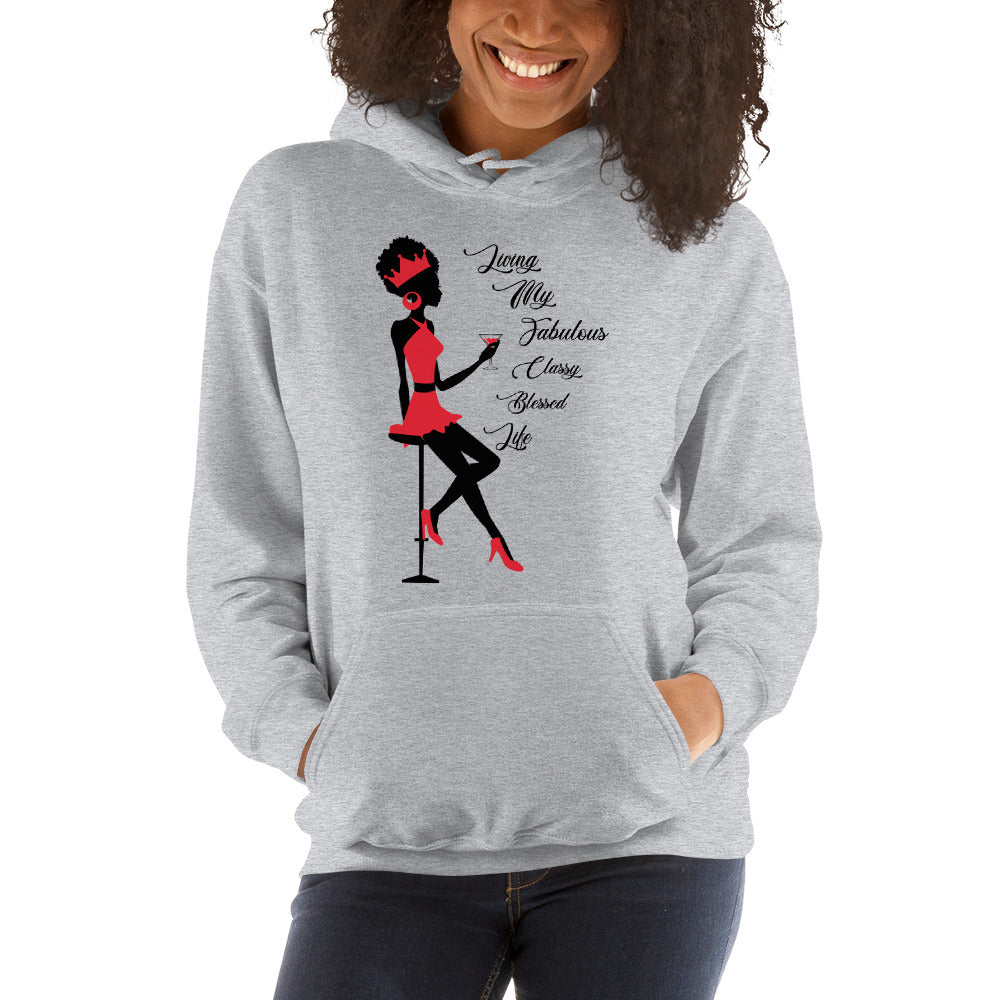 LIVING MY FABULOUS, CLASSY, BLESSED LIFE- Unisex Hoodie