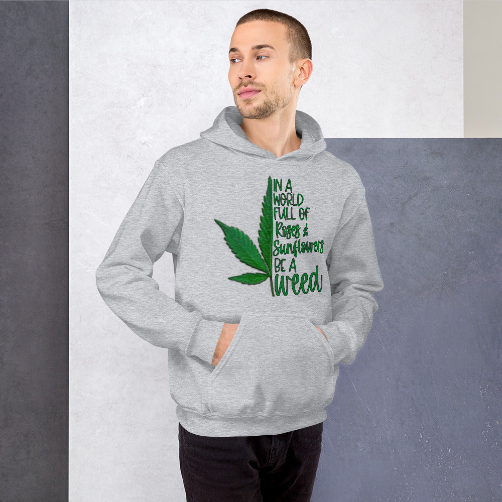 BE A WEED- Unisex Hoodie
