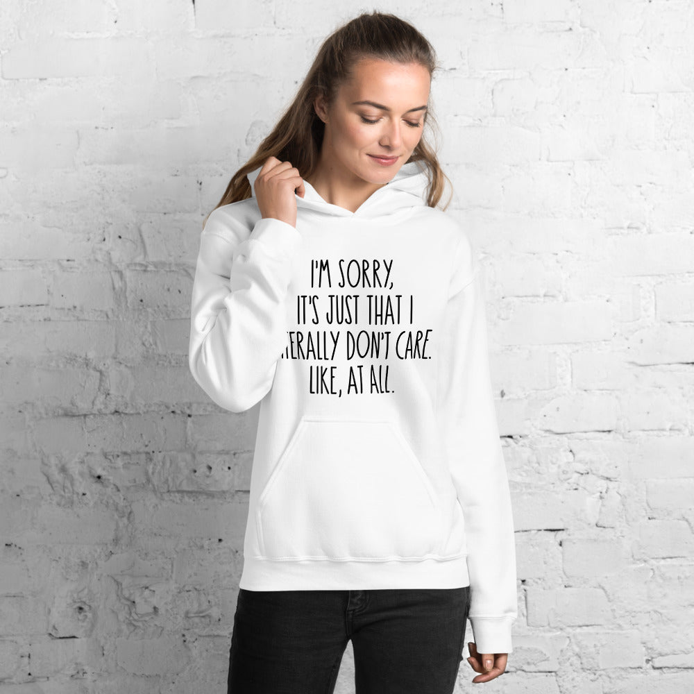 I'M SORRY IT'S JUST I LITERALLY DON'T CARE- Unisex Hoodie