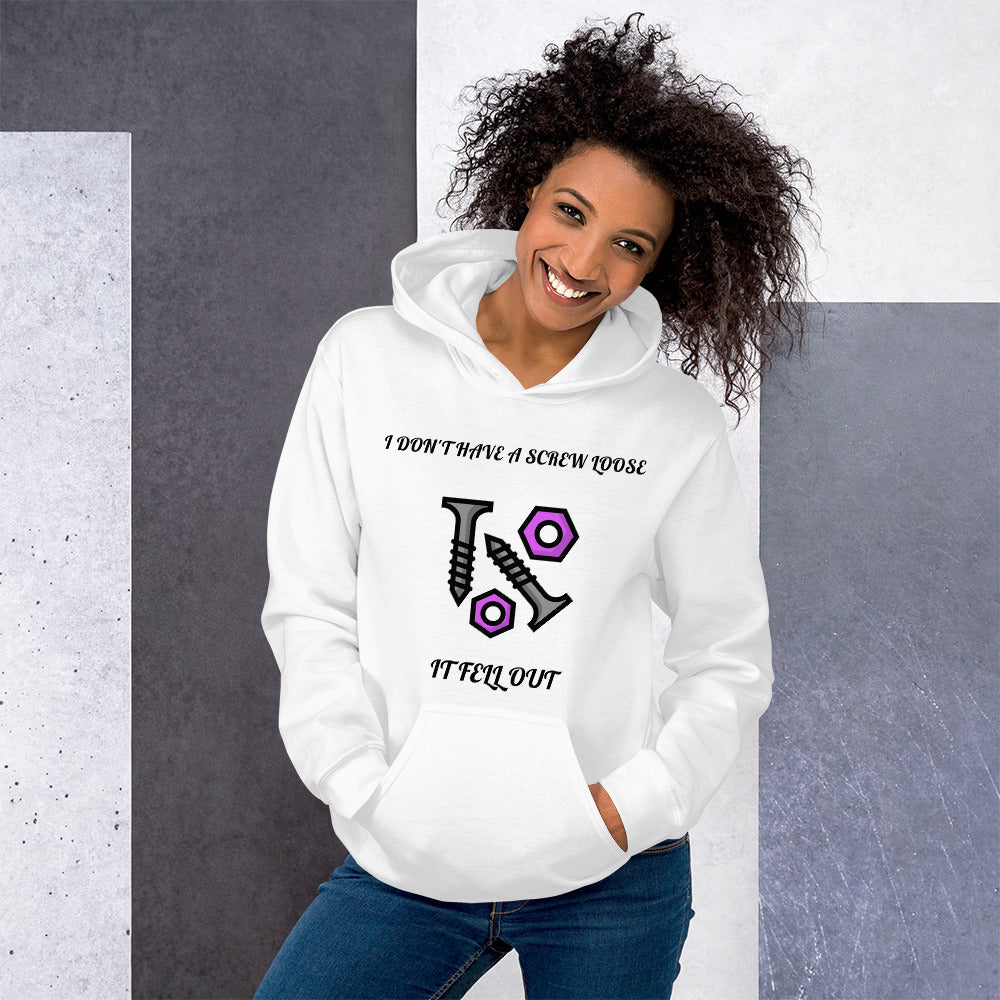 I DON'T HAVE A SCREW LOOSE, IT FELL OUT- Unisex Hoodie