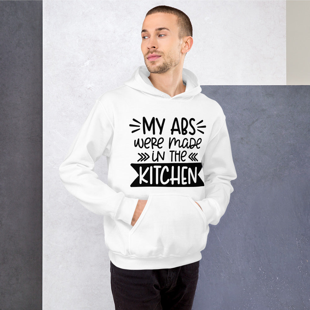 MY ABS WERE MADE IN THE KITCHEN- Unisex Hoodie