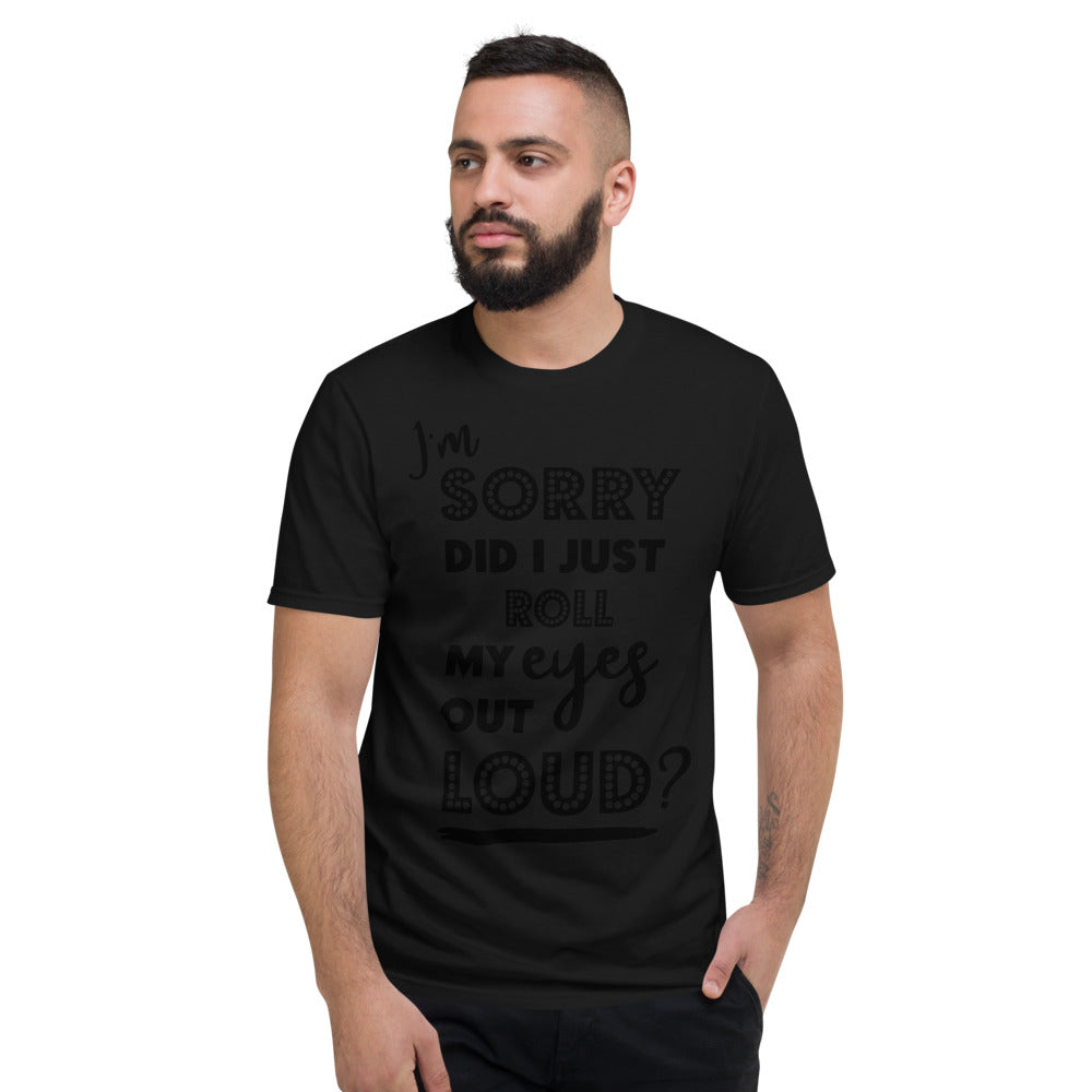 DID I ROLL MY EYES OUT LOUD- Unisex Short-Sleeve T-Shirt
