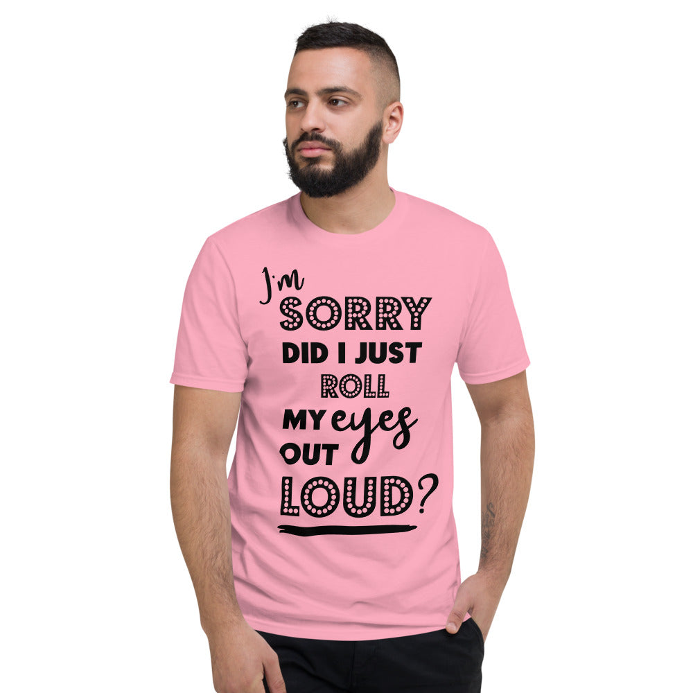 DID I ROLL MY EYES OUT LOUD- Unisex Short-Sleeve T-Shirt