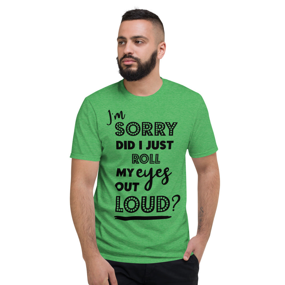 DID I ROLL MY EYES OUT LOUD- Unisex Short-Sleeve T-Shirt