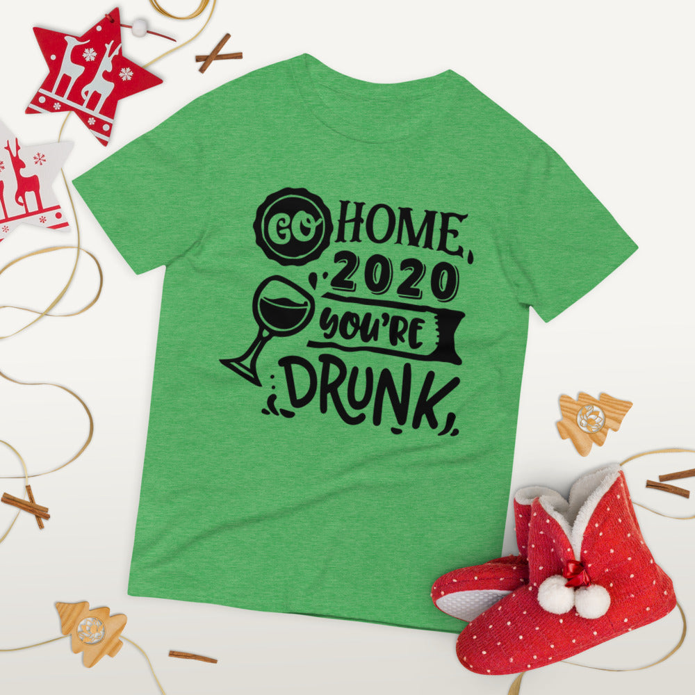 GO HOME 2020 YOU'RE DRUNK- Unisex Short-Sleeve T-Shirt