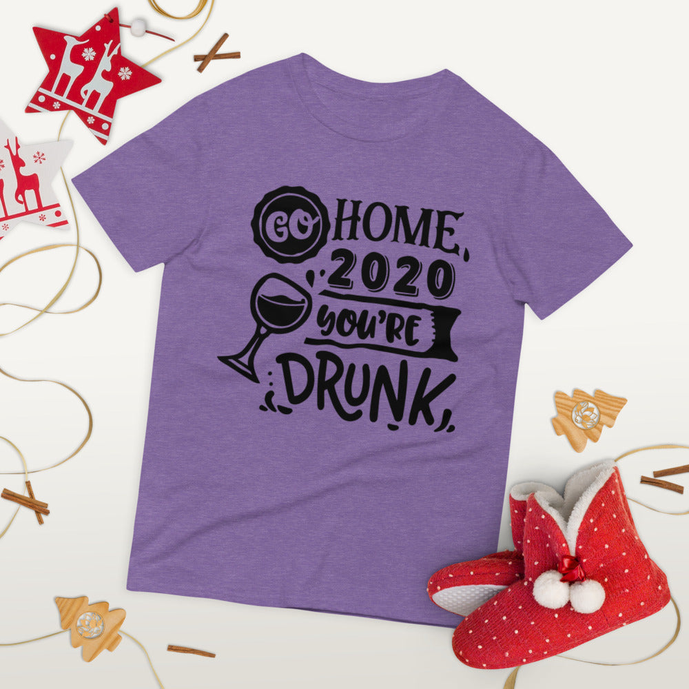 GO HOME 2020 YOU'RE DRUNK- Unisex Short-Sleeve T-Shirt