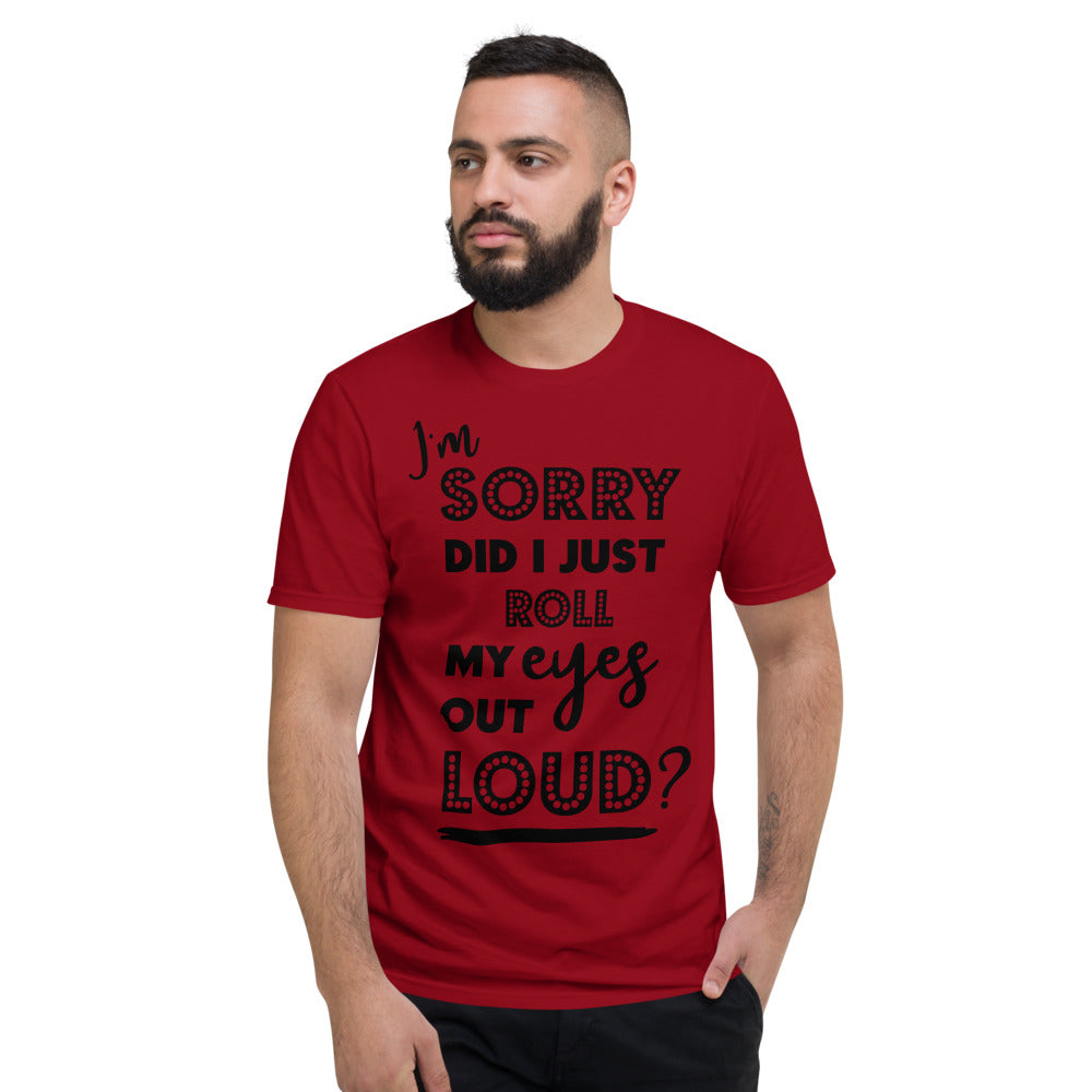 DID I ROLL MY EYES OUT LOUD- Unisex Short-Sleeve T-Shirt