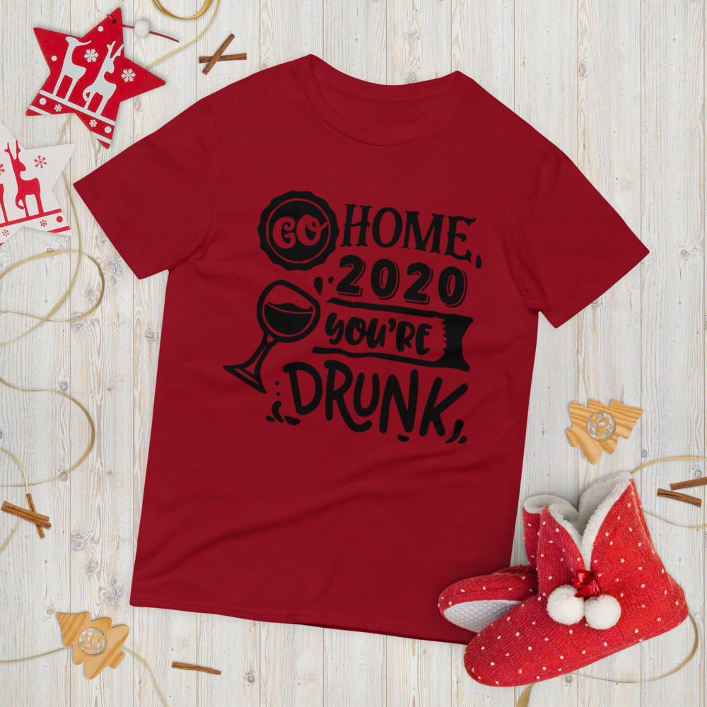 GO HOME 2020 YOU'RE DRUNK- Unisex Short-Sleeve T-Shirt