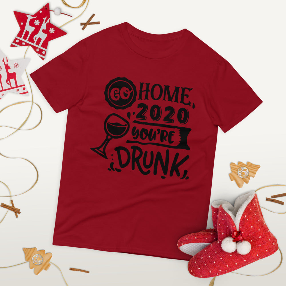 GO HOME 2020 YOU'RE DRUNK- Unisex Short-Sleeve T-Shirt