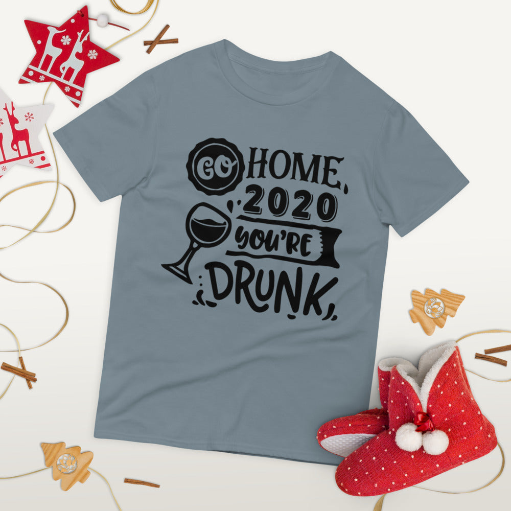 GO HOME 2020 YOU'RE DRUNK- Unisex Short-Sleeve T-Shirt