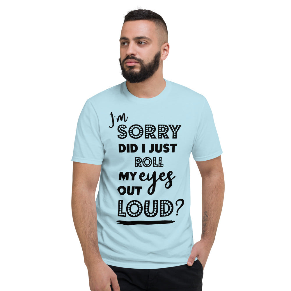 DID I ROLL MY EYES OUT LOUD- Unisex Short-Sleeve T-Shirt