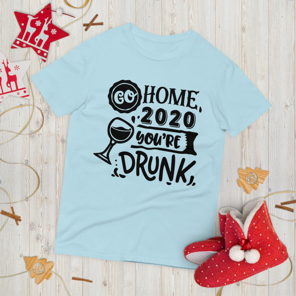 GO HOME 2020 YOU'RE DRUNK- Unisex Short-Sleeve T-Shirt