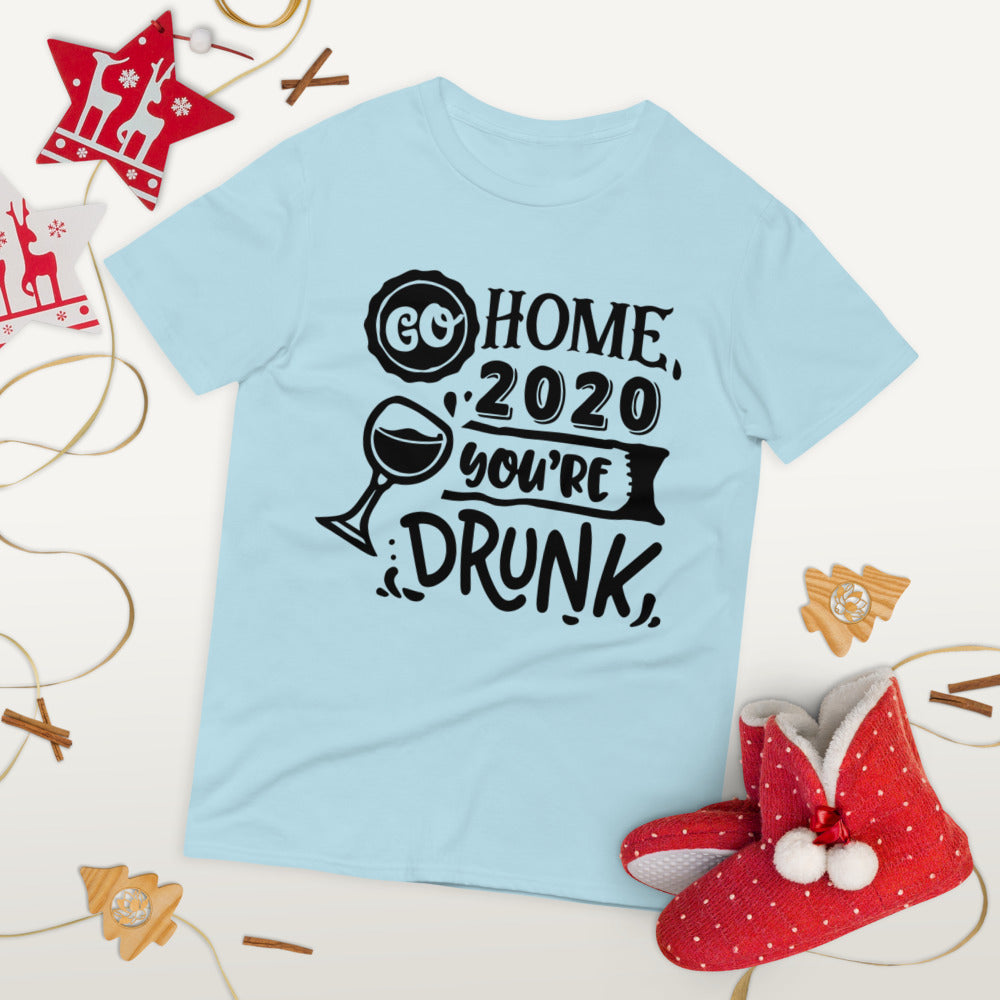 GO HOME 2020 YOU'RE DRUNK- Unisex Short-Sleeve T-Shirt