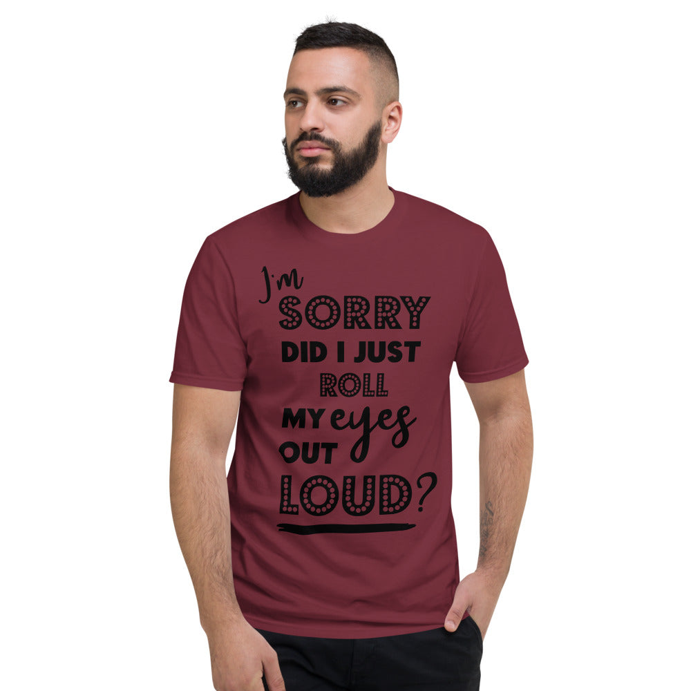 DID I ROLL MY EYES OUT LOUD- Unisex Short-Sleeve T-Shirt