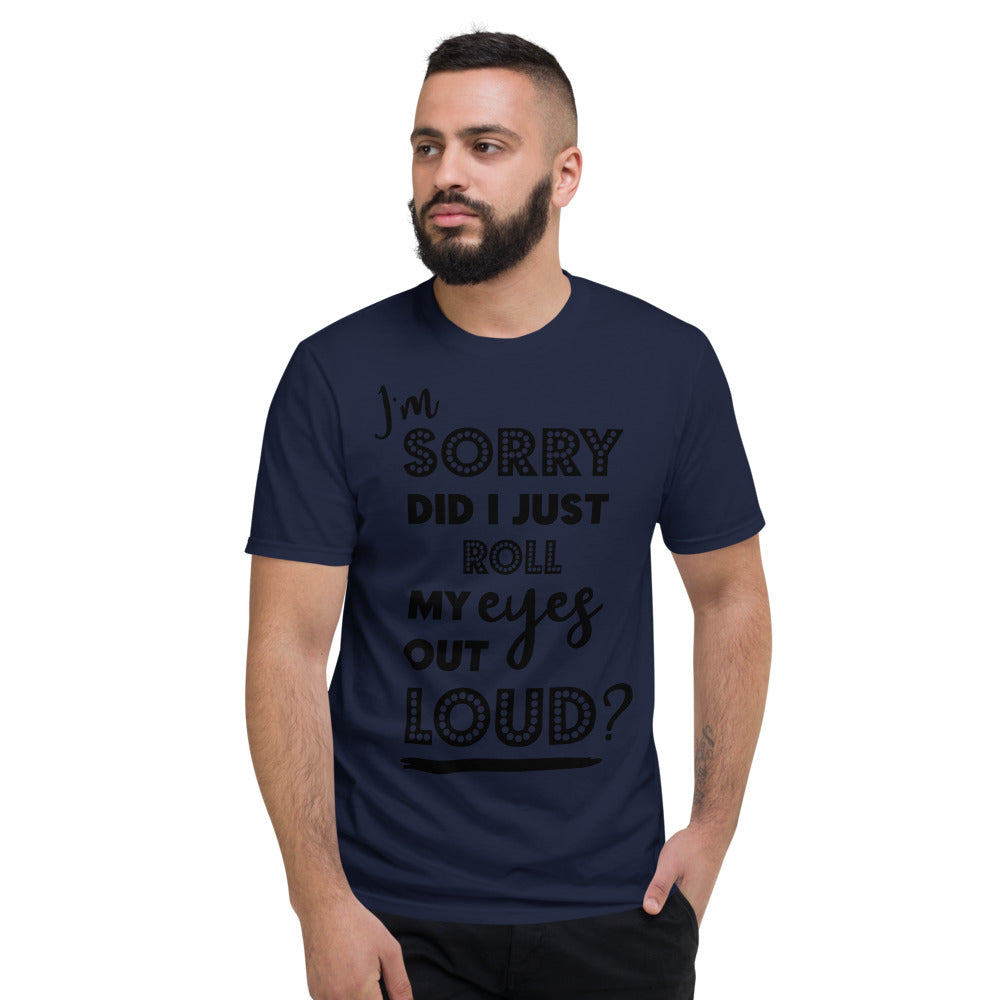 DID I ROLL MY EYES OUT LOUD- Unisex Short-Sleeve T-Shirt
