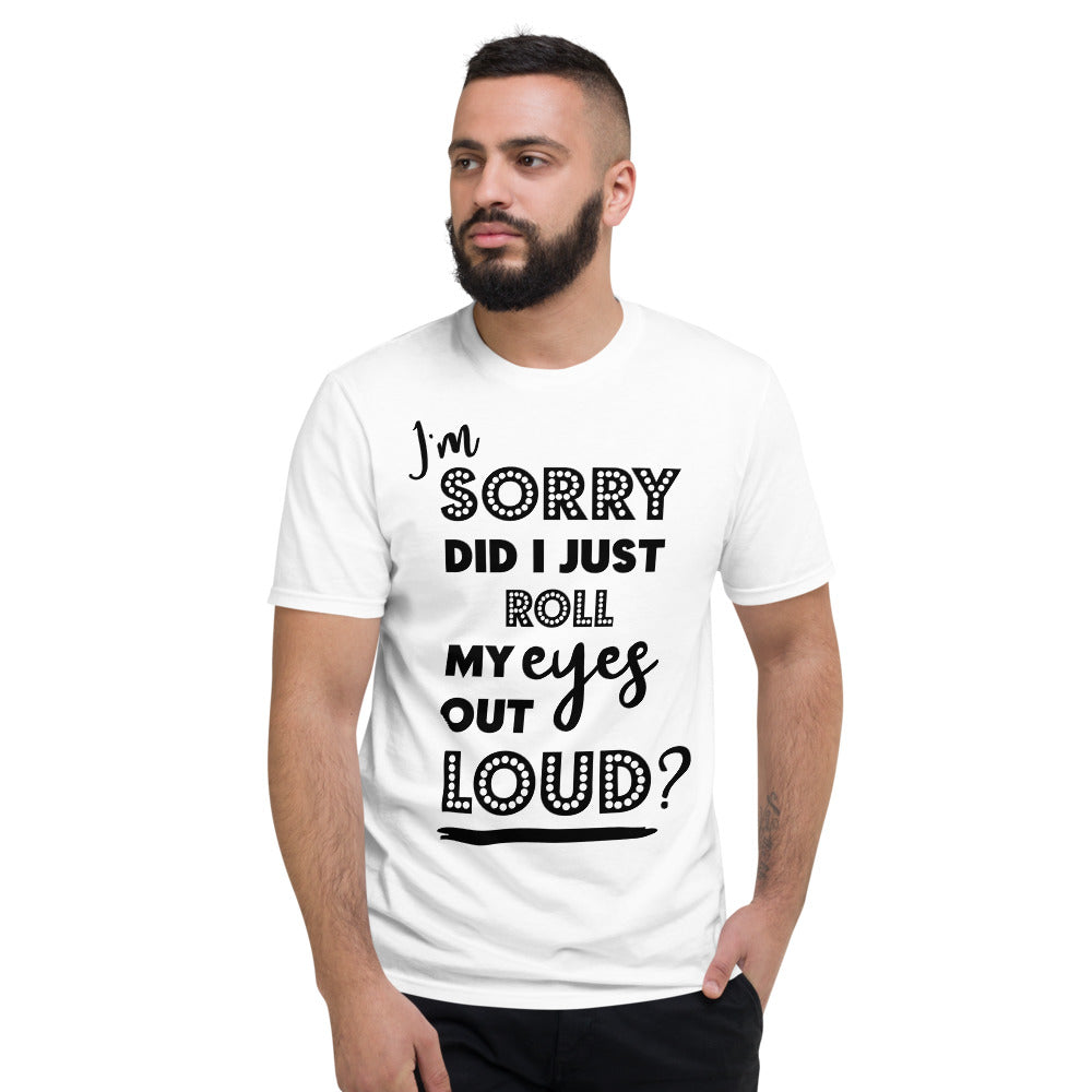 DID I ROLL MY EYES OUT LOUD- Unisex Short-Sleeve T-Shirt