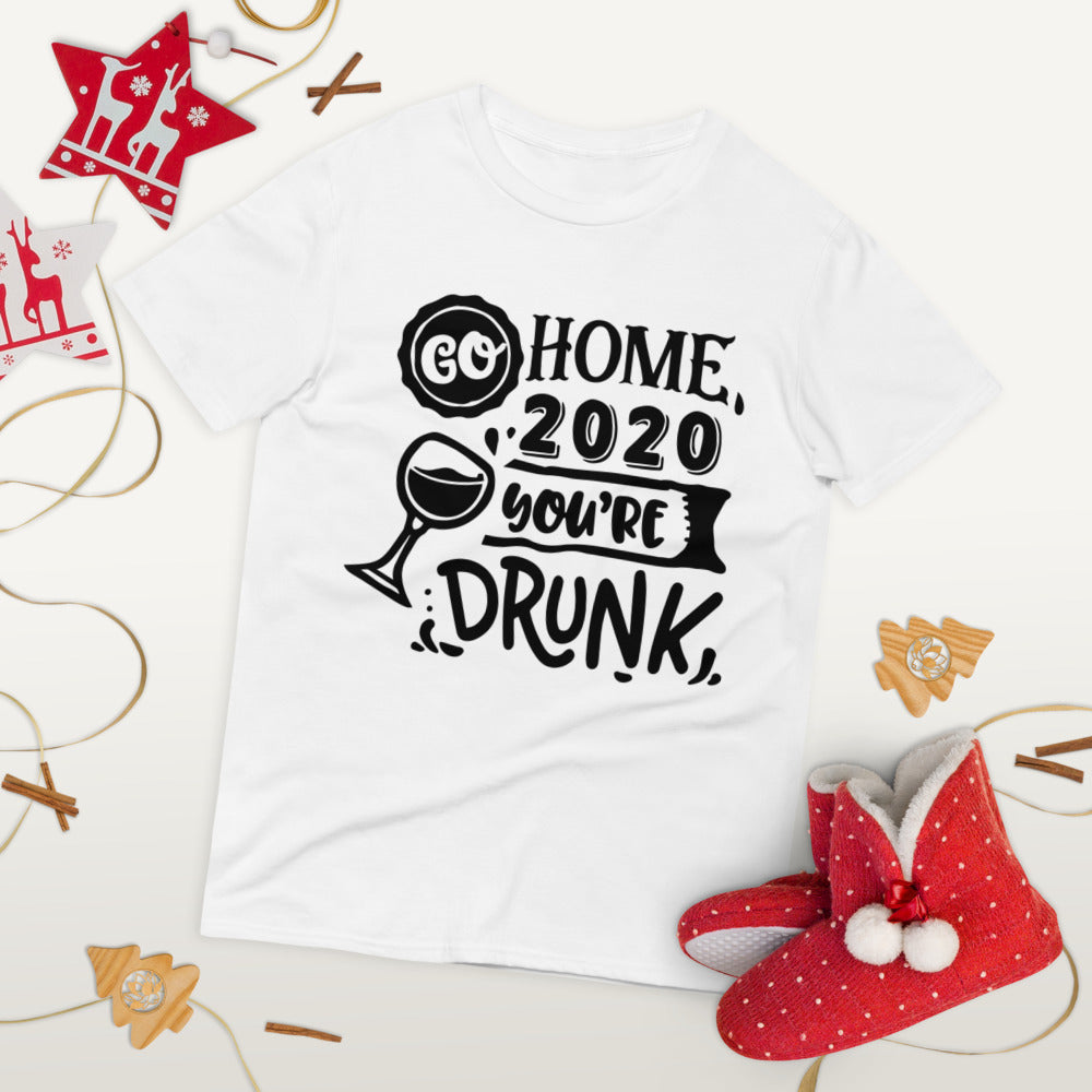 GO HOME 2020 YOU'RE DRUNK- Unisex Short-Sleeve T-Shirt