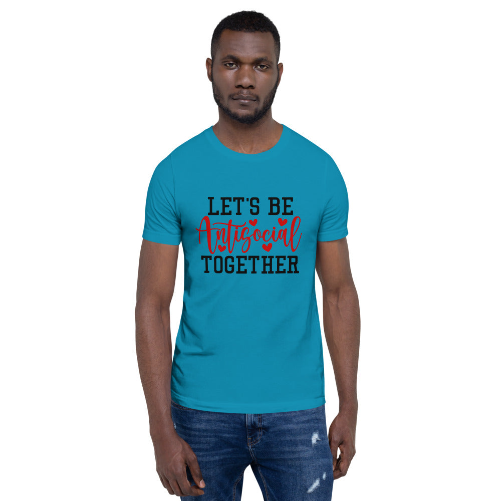 LETS BE ANTISOCIAL TOGETHER- Short-Sleeve Unisex T-Shirt