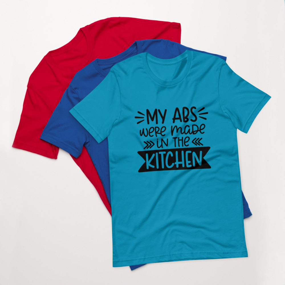 MY ABS WERE MADE IN THE KITCHEN- Short-Sleeve Unisex T-Shirt