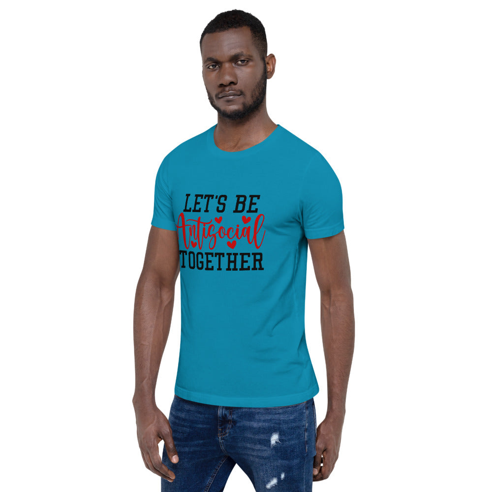 LETS BE ANTISOCIAL TOGETHER- Short-Sleeve Unisex T-Shirt