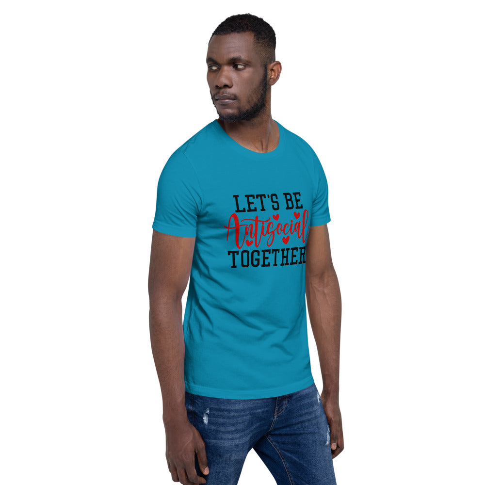 LETS BE ANTISOCIAL TOGETHER- Short-Sleeve Unisex T-Shirt