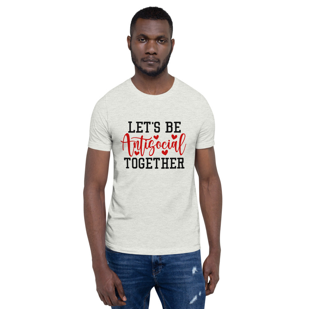 LETS BE ANTISOCIAL TOGETHER- Short-Sleeve Unisex T-Shirt