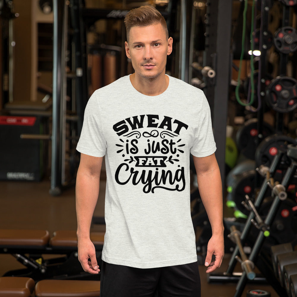 SWEAT IS JUST FAT CRYING- Short-Sleeve Unisex T-Shirt