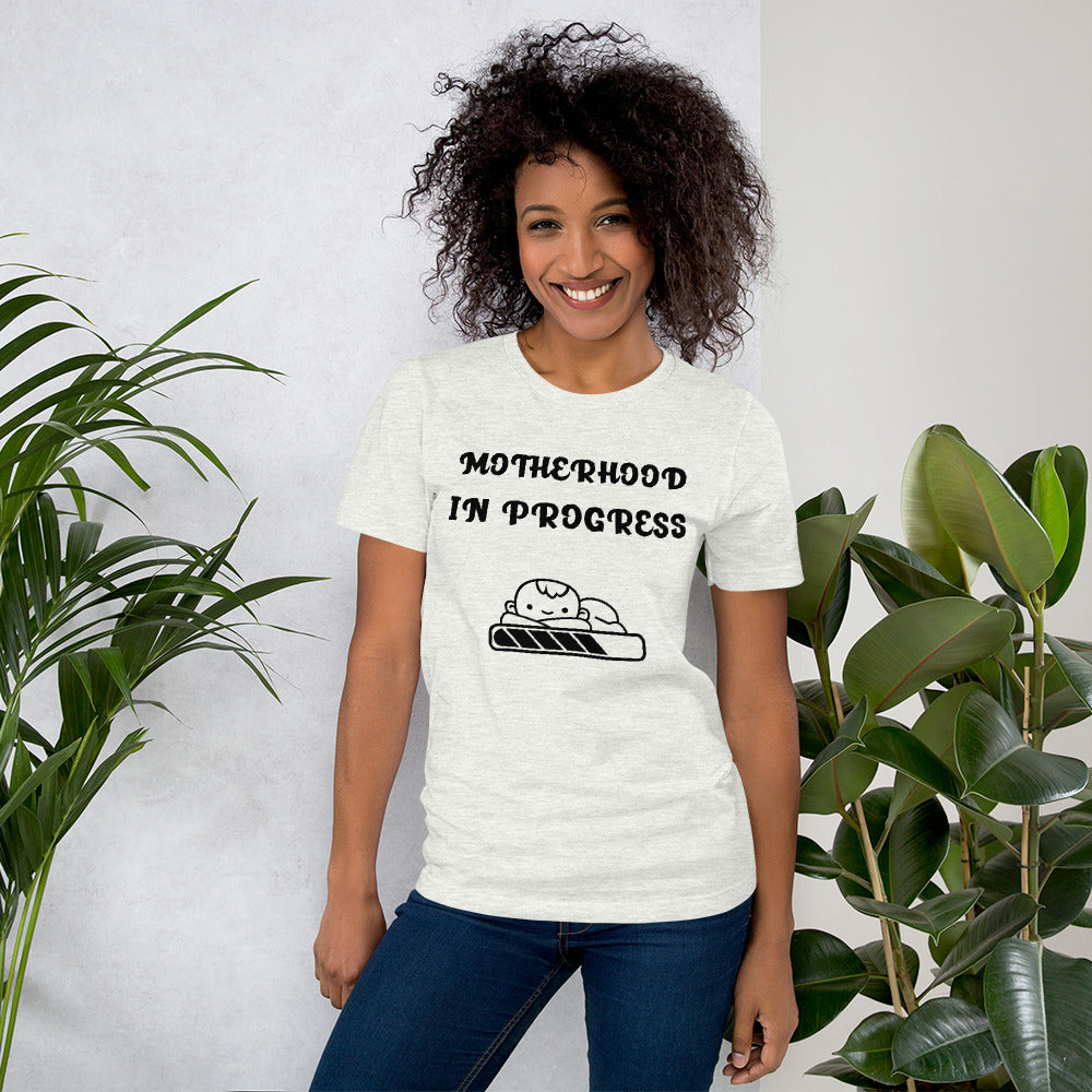 MOTHERHOOD IN PROGRESS- Short-Sleeve Unisex T-Shirt