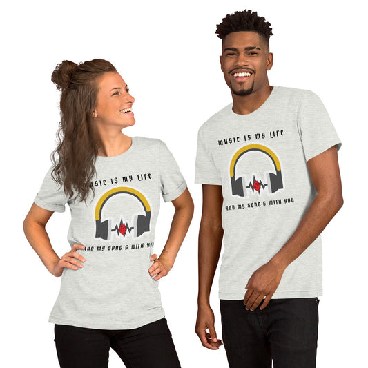 MUSIC IS MY LIFE AND MY SONG'S WITH YOU- Short-Sleeve Unisex T-Shirt