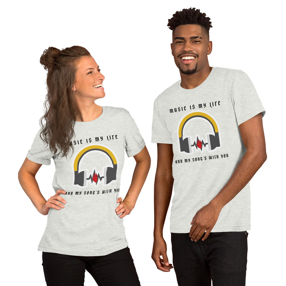 MUSIC IS MY LIFE AND MY SONG'S WITH YOU- Short-Sleeve Unisex T-Shirt