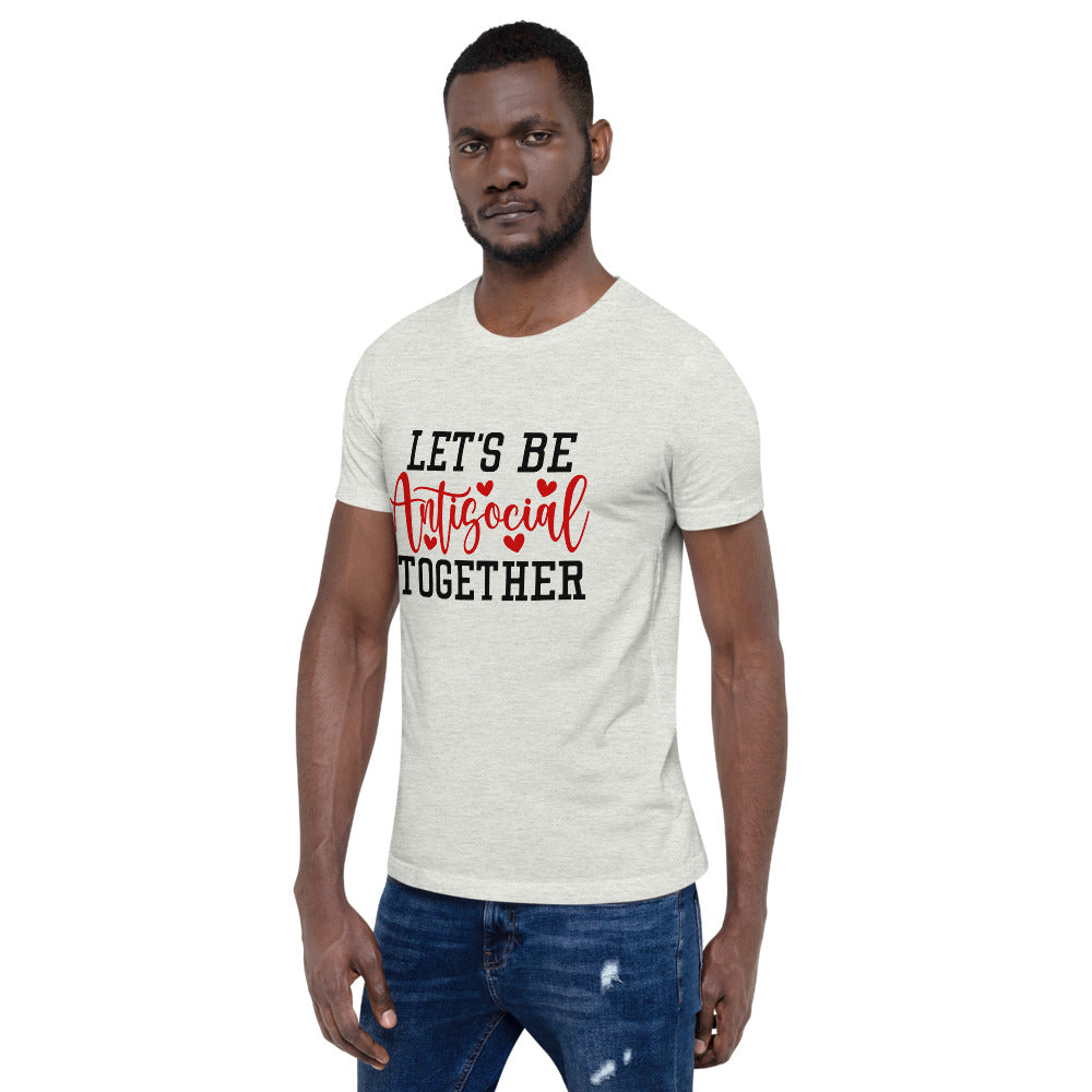 LETS BE ANTISOCIAL TOGETHER- Short-Sleeve Unisex T-Shirt