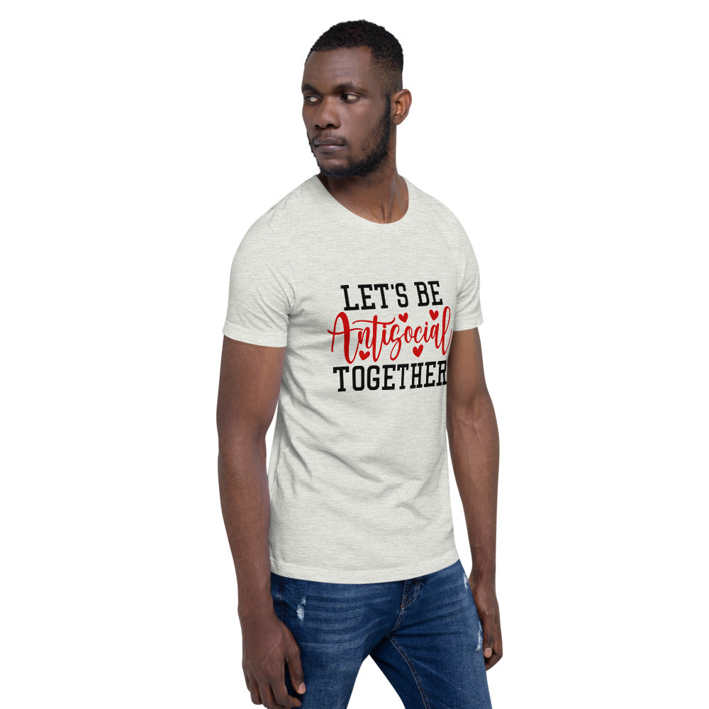 LETS BE ANTISOCIAL TOGETHER- Short-Sleeve Unisex T-Shirt