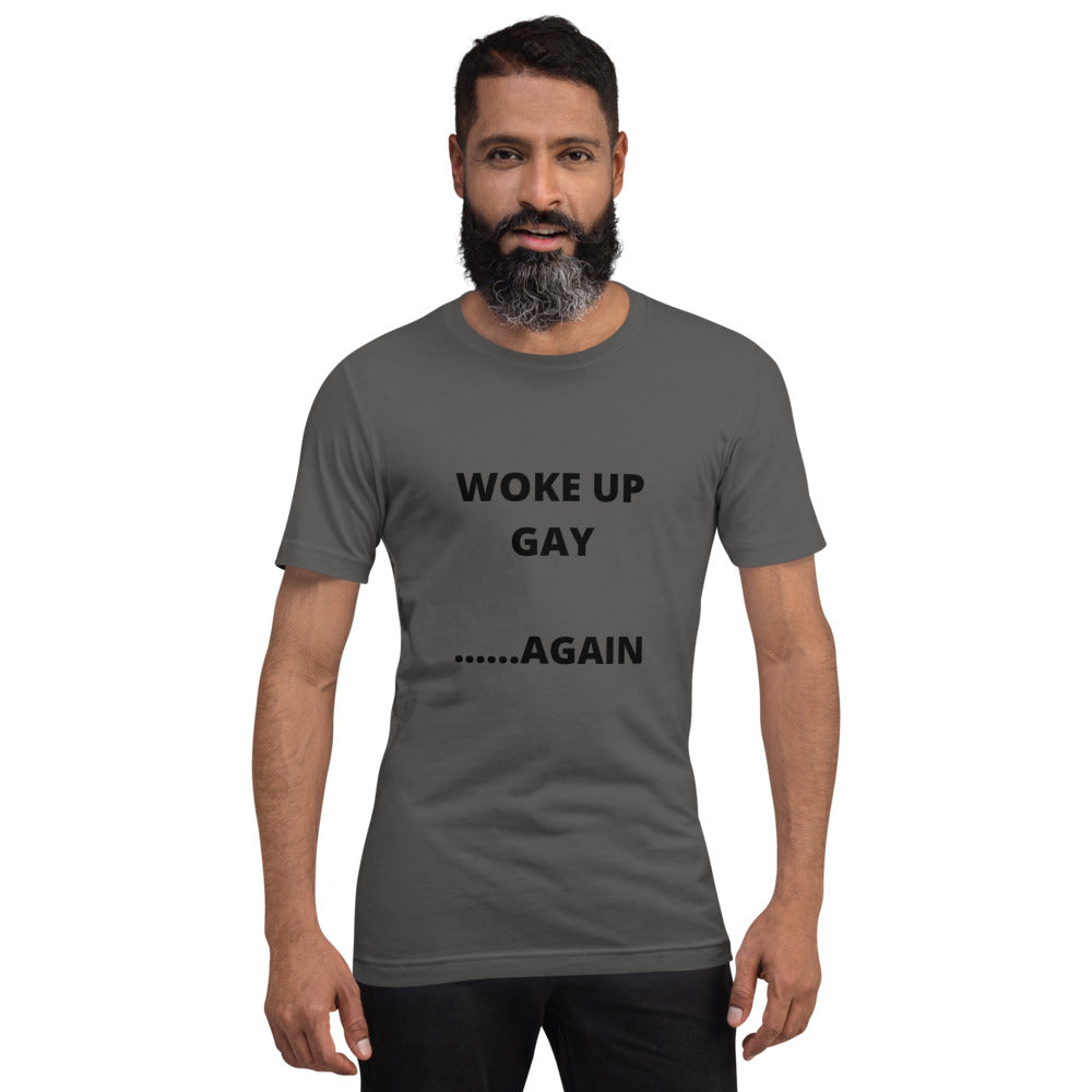 WOKE UP GAY AGAIN- Short-Sleeve Unisex T-Shirt