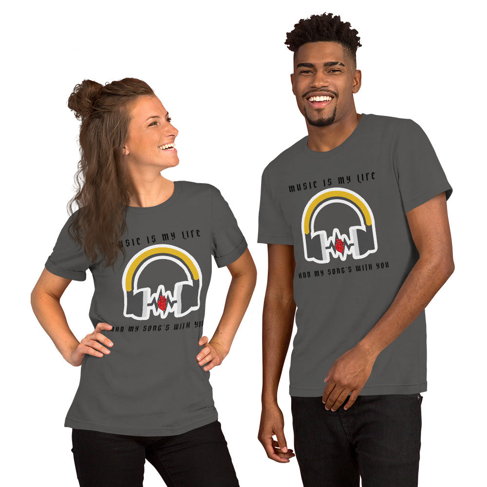 MUSIC IS MY LIFE AND MY SONG'S WITH YOU- Short-Sleeve Unisex T-Shirt