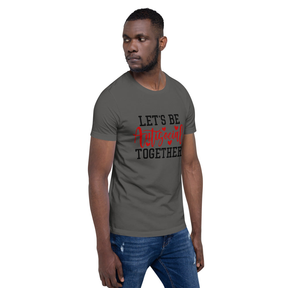 LETS BE ANTISOCIAL TOGETHER- Short-Sleeve Unisex T-Shirt
