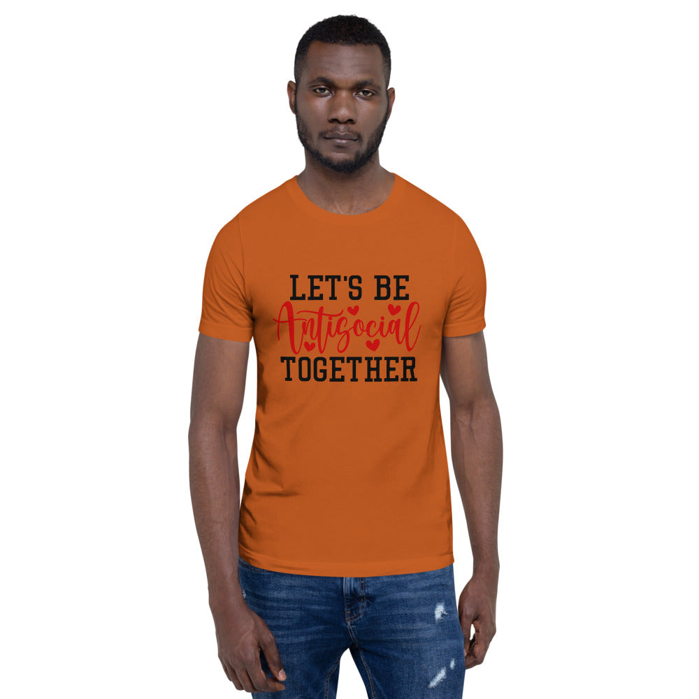 LETS BE ANTISOCIAL TOGETHER- Short-Sleeve Unisex T-Shirt