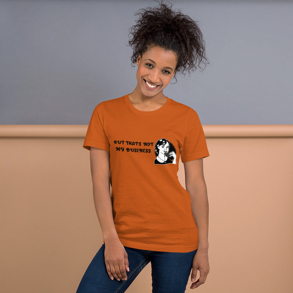 BUT THAT'S NOT MY BUSINESS- Short-Sleeve Unisex T-Shirt