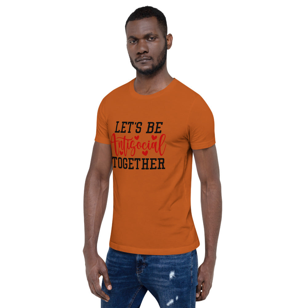 LETS BE ANTISOCIAL TOGETHER- Short-Sleeve Unisex T-Shirt