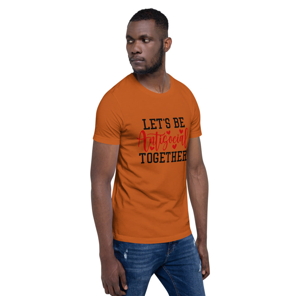 LETS BE ANTISOCIAL TOGETHER- Short-Sleeve Unisex T-Shirt