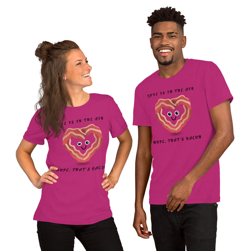 LOVE IS IN THE AIR, NOPE THATS BACON- Short-Sleeve Unisex T-Shirt