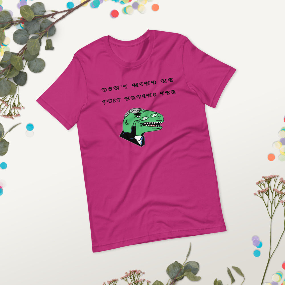 DON'T MIND ME, JUST HAVING TEA- Short-Sleeve Unisex T-Shirt